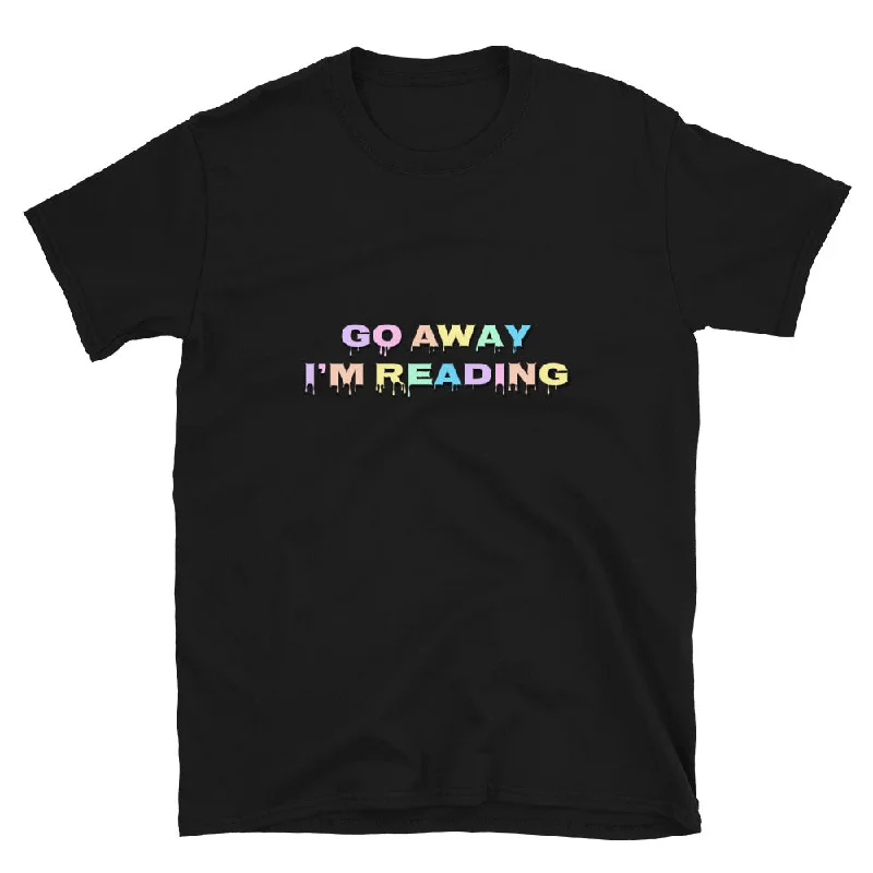 Go Away I’m Reading Short-Sleeve Unisex T-Shirt Notch Collar Peter Pan Collar Cowl Neck